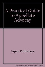 A Practical Guide to Appellate Advocay