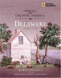 Voices from Colonial America: Delaware 1638-1776 (NG Voices from ColonialAmerica)