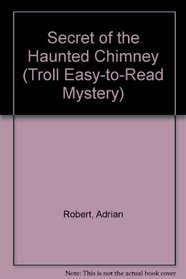 Secret of the Haunted Chimney (Troll Easy-to-Read Mystery)