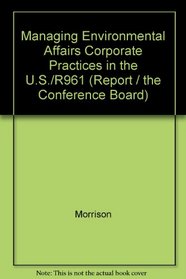 Managing Environmental Affairs Corporate Practices in the U.S./R961 (Report / the Conference Board)