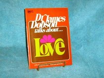 Dr James Dobson Talks About Love