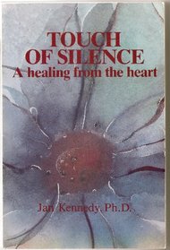 Touch of Silence: A Healing from the Heart