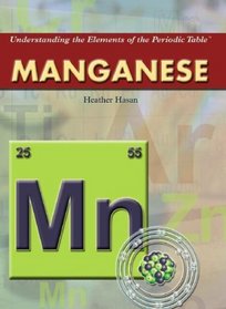 Manganese (Understanding the Elements of the Periodic Table)