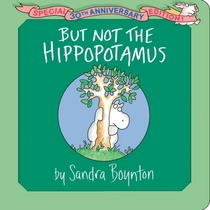 But Not the Hippopotamus: Special 30th Anniversary Edition!