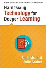 Harnessing Technology for Deeper Learning (Solutions for Creating the Learning Spaces Students Deserve)