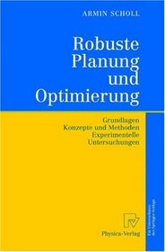 Robuste Planung und Optimierung: Grundlagen - Konzepte und Methoden - Experimentelle Untersuchungen (German Edition)