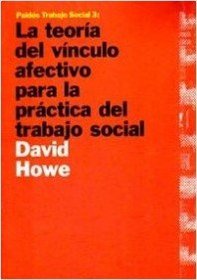 La Teoria Del Vinculo Afectivo Para La Practica Del Trabajo Social (Spanish Edition)