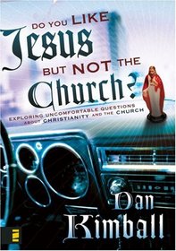 I Like Jesus But Not the Church: Following Jesus Without Following Organized Religion
