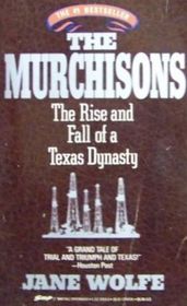 The Murchisons: The Rise and Fall of a Texas Dynasty