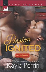 Passion Ignited (Harlequin Kimani Romance\Love on Fire)