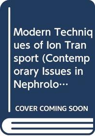 Modern Techniques of Ion Transport (Contemporary Issues in Nephrology)