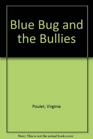 Blue Bug and the Bullies (Blue Bug Books)