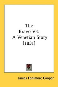 The Bravo V3: A Venetian Story (1831)