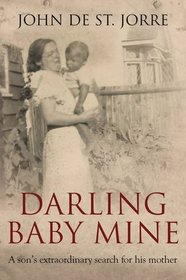 Darling Baby Mine: A Son's Extraordinary Search for His Mother