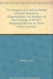 The Support and Advice Needs of Rural Voluntary Organisations: An Analysis of the Findings of NCVO's Mapping Exercise in Three Rural Counties