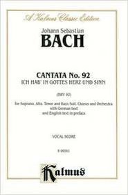 Cantata No. 92 -- Ich hab'in Gottes Herz and Sin (Kalmus Edition)