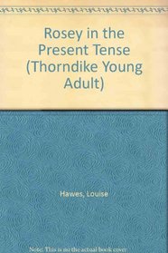 Rosey in the Present Tense (Thorndike Press Large Print Young Adult Series)