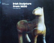 Irish Sculpture from 1600 to the Present Day (Aspects of Ireland, 9.)