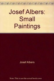 Josef Albers: Small Paintings