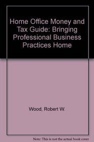 Home Office Money & Tax Guide: Bringing Professional Business Practices Home