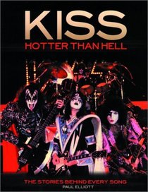 Kiss: Hotter than Hell--The Stories Behind Every Song