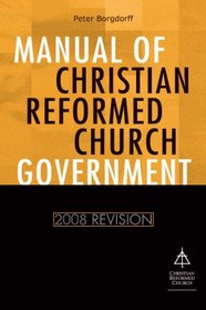 Manual of Christian Reformed Church Government 2008