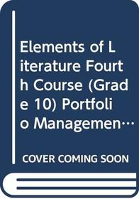 Elements of Literature Fourth Course (Grade 10) Portfolio Management System
