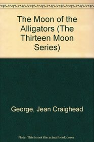 The Moon of the Alligators (The Thirteen Moon Series)