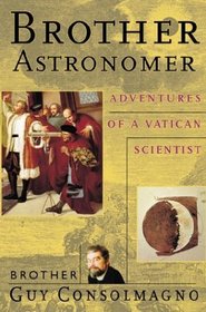 Brother Astronomer: Adventures of a Vatican Scientist