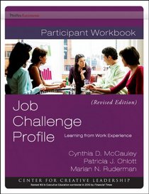 Job Challenge Profile: Learning from Work Experience, Participant Workbook Package  (Includes the Workbook and Self Instrument) Revised (J-B CCL (Center for Creative Leadership))