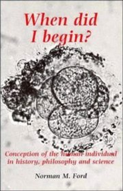 When Did I Begin? : Conception of the Human Individual in History, Philosophy and Science