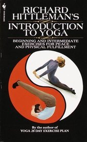 Richard Hittleman's Introduction to Yoga : Beginning And Intermediate Exercises For Peace And Physical Fulfillment