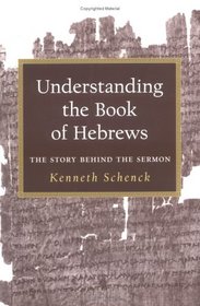 Understanding the Book of Hebrews: The Story Behind the Sermon