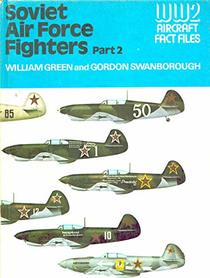 Soviet Air Force Fighters, Part 2 (WWII Aircraft Fact Files)