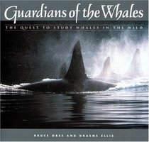Guardians of the Whales: The Quest to Study Whales in the Wild