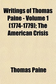 Writings of Thomas Paine - Volume 1 (1774-1779); The American Crisis