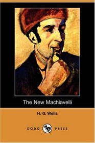 The New Machiavelli (Dodo Press)