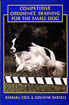 Competitive Obedience Training for the Small Dog