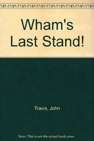 Wham's Last Stand!