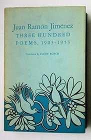Juan Ramon Jimenez Three Hundred Poems, 1903-53