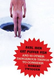 How To Cook And Eat A Puffer Fish . . .: . . . And 82 Other Things For A Real Man To Consider: . and 82 Other Things for a Real Man to Consider
