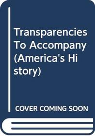 Transparencies To Accompany (America's History)