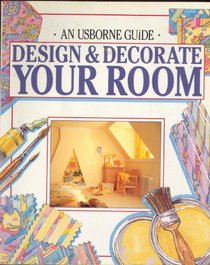 Design and Decorate Your Room (Usborne Fashion Guides)