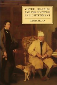Virtue, Learning and the Scottish Enlightenment: Ideas of Scholarship in Early Modern History