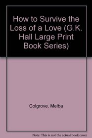 How to Survive the Loss of a Love (G.K. Hall Large Print Book Series)