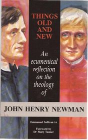 Things Old and New: An Ecumenical Reflection on the Theology of John Henry Newman
