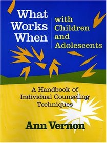 What Works When With Children and Adolescents: A Handbook of Individual Counseling Techniques