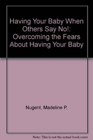 Having Your Baby When Others Say No