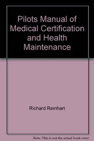 The pilot's manual of medical certification and health maintenance