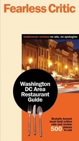 Fearless Critic Washington DC Area Restaurant Guide (Fearless Critic: Washington DC Area Restaurant Guide)